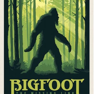 May include: A poster featuring a silhouette of Bigfoot walking through a forest. The background shows tall green trees with sunlight filtering through. The words "BIGFOOT" and "THE MISSING LINK" are in green text at the bottom.