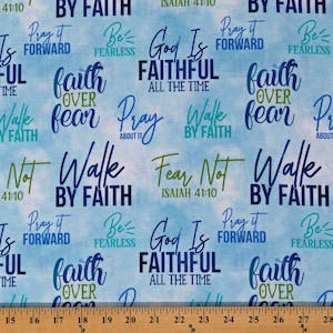 May include: Light blue fabric with a cloud-like pattern and various inspirational phrases in blue and green. Phrases include "Walk by Faith," "God is Faithful," and "Fear Not." The fabric also features the text "Isaiah 41:10."