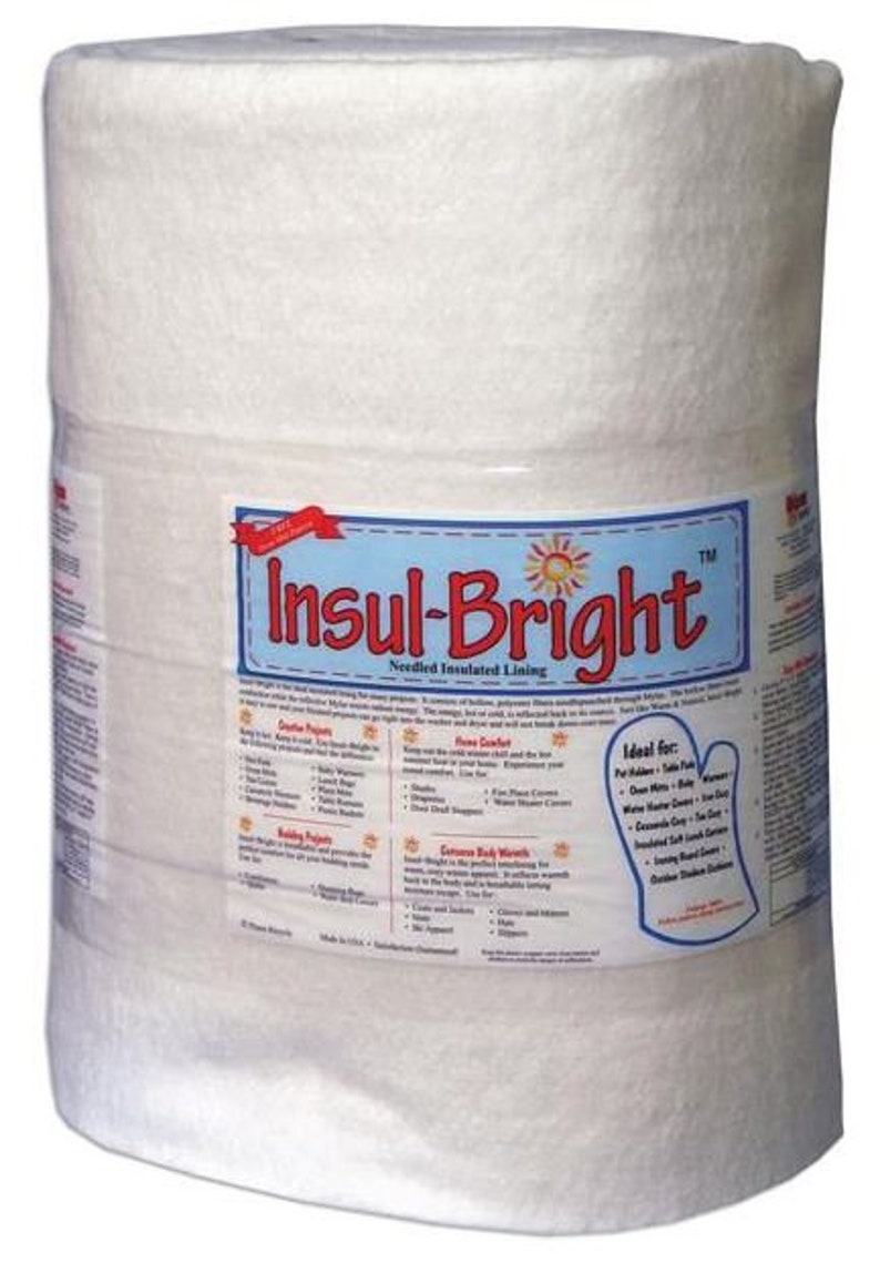 May include: A white roll of Insul-Bright Needled Insulated Lining. The label lists various uses for the product, including creative projects, home comfort, and extreme body warmth. The label also includes a list of ideal uses for the product, such as pot holders, table pads, oven mitts, and more.