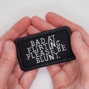 Bad at Flirting, Please be Blunt - Embroidered Iron-On Patch