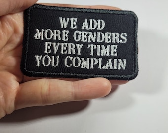 We Add More Genders Every Time You Complain - Embroidered Iron-on Patch