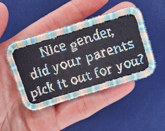 Nice Gender, Did Your Parents Pick it Out for You? - Iron-on Embroidered Patch