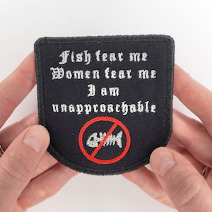 Fish Fear me, Women Fear me, I am Unapproachable - Embroidered Iron-on Patch