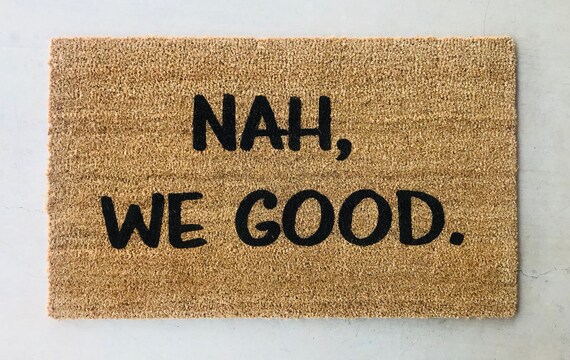 Nah We Good Door Mat No Soliciting Doormat Go Away Mat Etsy