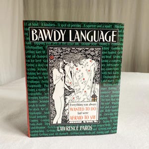 May include: A paperback book titled "BAWDY LANGUAGE" with a black and white illustration of two figures. The cover features the text "Everything you always WANTED TO DO but were AFRAID TO SAY" and the author's name, Lawrence Paros.