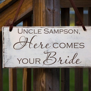 Wedding Sign, Uncle, Here Comes Your Bride 7in x 16in Wedding Decoration, Rustic Wedding, Ring Barer, Flower Girl, Isle Sign, image 1