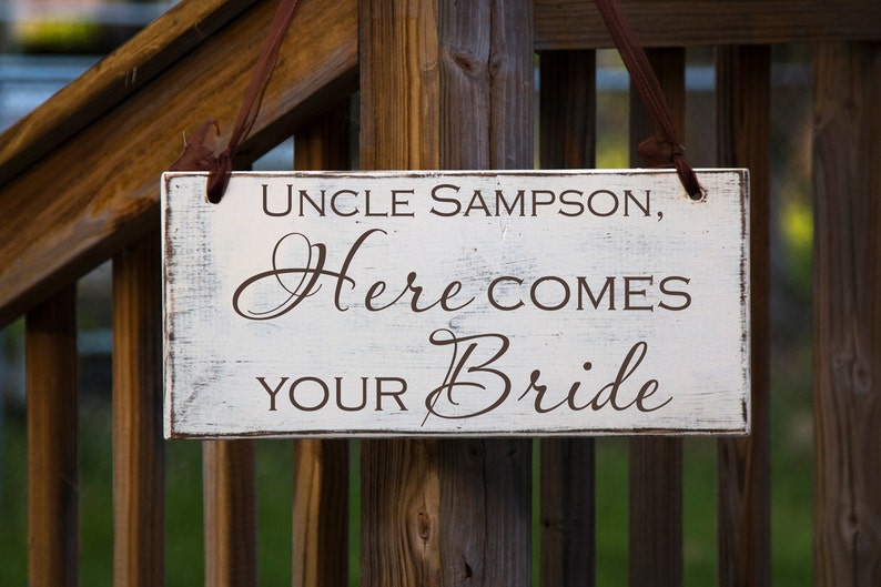 Wedding Sign, Uncle, Here Comes Your Bride 7in x 16in Wedding Decoration, Rustic Wedding, Ring Barer, Flower Girl, Isle Sign, image 1