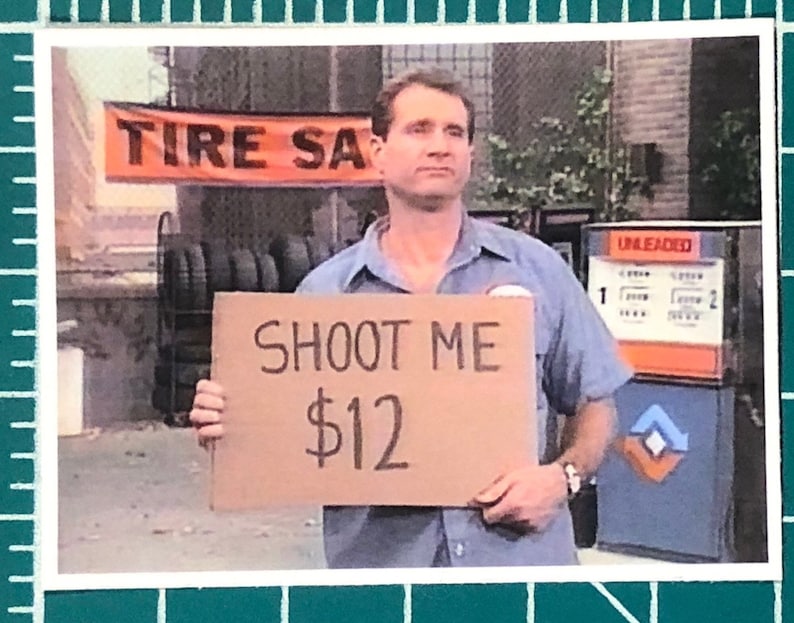 Married With Children Al Bundy Shoot Me 12 Dollars Etsy