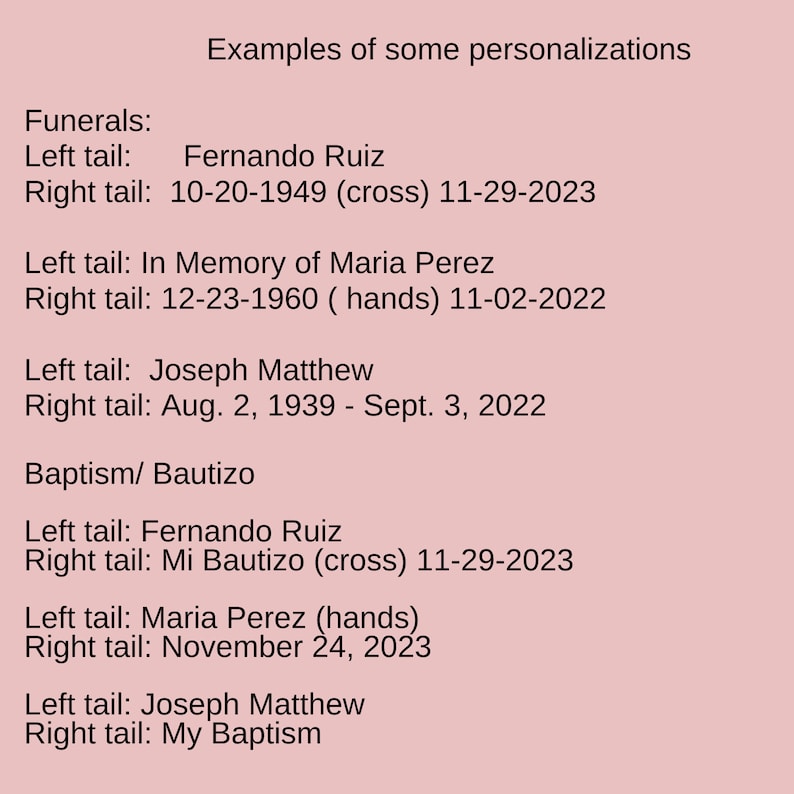 May include: A light pink background displays examples of personalization for funerals and baptisms. Text includes names, dates, and phrases like "In Memory of" and "My Baptism". The text is in black.