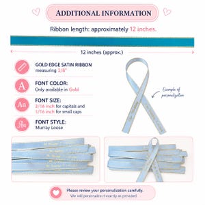 May include: A light blue satin ribbon with gold edges, measuring approximately 12 inches. The image shows examples of personalized text in gold, with font size details. The font style is Murray Loose.