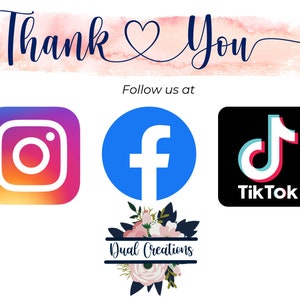 May include: A white background with the words "Thank You" in a script font, with a pink watercolor wash. Below are social media icons for Instagram, Facebook, and TikTok, and a floral logo that says "Dual Creations".