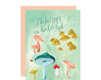 The Best Ones Are Hard To Find Mushroom Friendship Card, Love Card, Encouragement