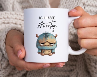 Tasse Ich hasse Montage | Mutmacher | Becher | Geschenk | Motivation