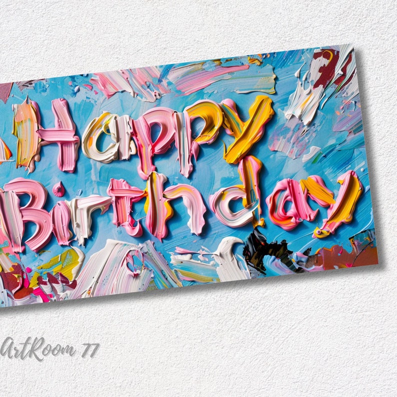 May include: A colourful abstract painting with the words "Happy Birthday" painted in pink, yellow and white on a blue background.