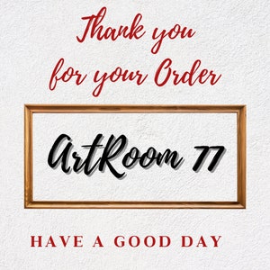 May include: Thank you for your order. A brown wooden frame with the text "ArtRoom 77" in black cursive lettering. The text "Have a good day" is written in red below the frame.