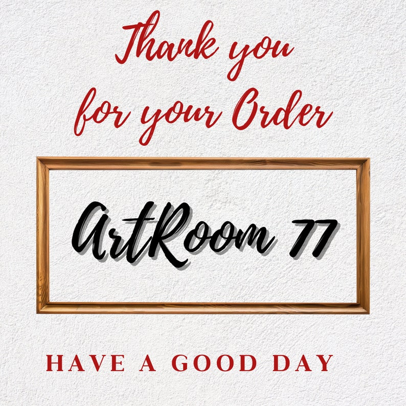 May include: Thank you for your order. A brown wooden frame with the text "ArtRoom 77" in black cursive lettering. The text "Have a good day" is written in red below the frame.