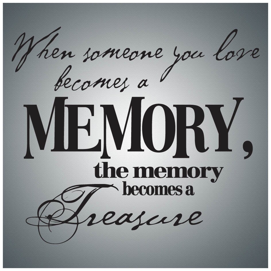 Memory it is. Sympathy quotes. memory quotes. when someone you love becomes a memory that memory becomes a treasure татуировка. in memory.