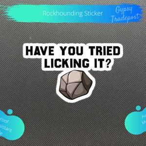 Rockhounding Stickers: Have You Tried Licking It | Water bottle Sticker | Waterproof Sticker | Laptop Sticker | Vinyl Sticker | Art |Decal |