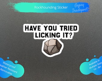 Rockhounding Stickers: Have You Tried Licking It | Water bottle Sticker | Waterproof Sticker | Laptop Sticker | Vinyl Sticker | Art |Decal |