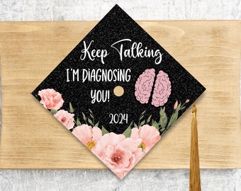 2024 Graduation Cap Topper / Psychologist Graduation Cap / Teacher Cap Topper / Nurse / Peds Nurse / Keep Talking I'm Diagnosing You