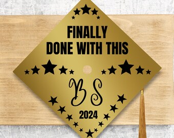 2024 Graduation Cap Topper / Psychologist / Therapy Cap Topper / Nurse / Finally Done With This BS / Gold Topper