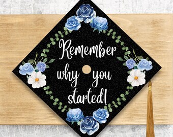 2024 Graduation Cap Topper / Remember Why You Started Cap Cover / Personalized Floral Topper Cover / Nurse / Peds Nurse / Radiology