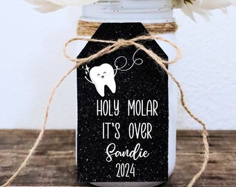 Holy Molar Its's Over / 2024 Graduation Centerpiece Party Decor / Dental Assistant Party Decorations / Mason Jar Tag / Dentist / Personalize