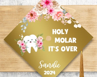 Holy Molar Its's Over / 2024 Graduation Cap Topper / Dental Assistant / Class Of 2024 Cap Topper / Dentist / Personalized Option