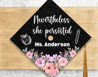 Teacher Graduation Cap Topper / Nevertheless She Persisted Graduation Cover / Early Childhood Graduation / Teacher Cap Cover / Class of 2024