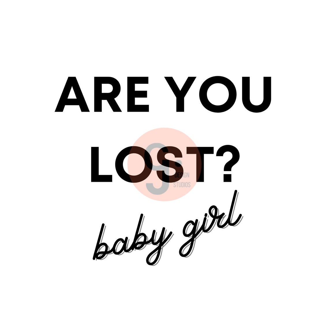 365 Days, Are You Lost Baby Girl, Wall Art, Printable, SVG File
