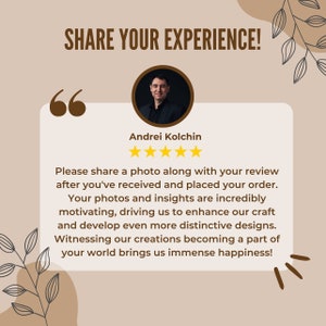 May include: A customer review with a five-star rating and a quote from Andrei Kolchin: "Please share a photo along with your review after you've received and placed your order. Your photos and insights are incredibly motivating, driving us to enhance our craft and develop even more distinctive designs. Witnessing our creations becoming a part of your world brings us immense happiness!"
