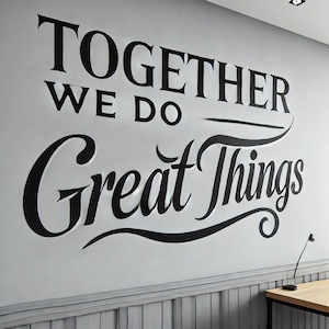 Puede incluir: Arte de pared en blanco y negro con el texto "Together we do great things".