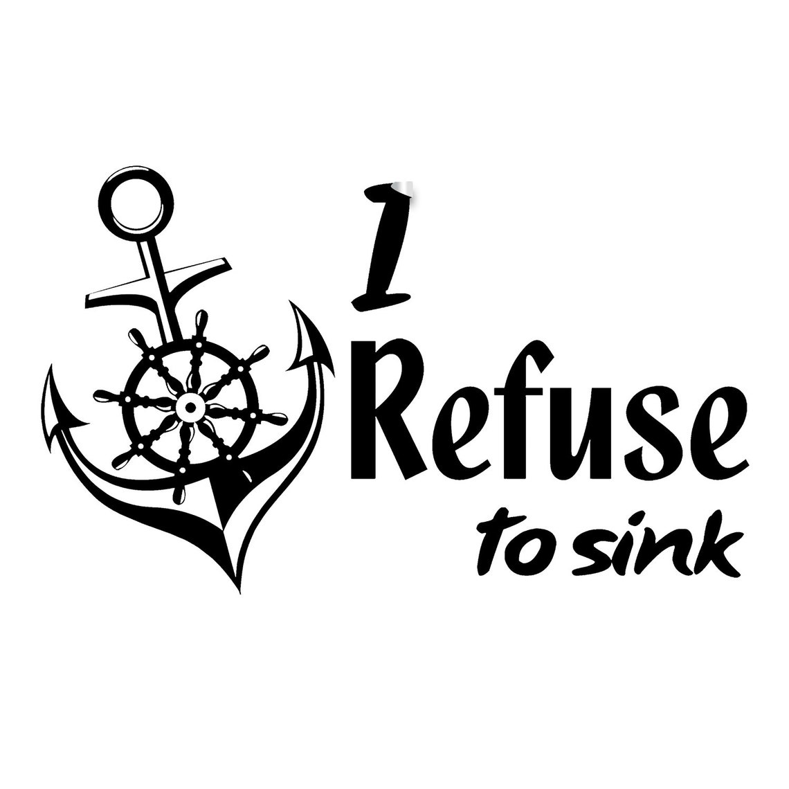 I Refuse to Sink Quote Sticker Anchor Sign Art Vinyl Wall Etsy