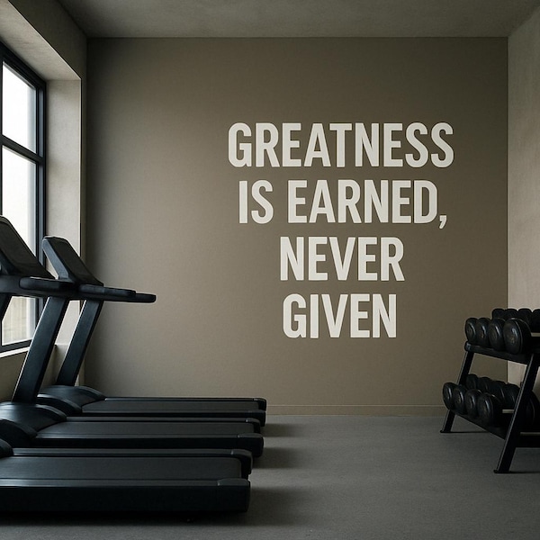 Gym Quote Wall Decal | Greatness Is Earned Never Given | Motivational Fitness Wall Sticker | Workout Room Decor | Home Gym Vinyl Sign