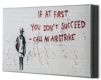 Banksy Zitat Leinwanddruck - If You Don't Succeed - Call an Airstrike Print Room Decor - Boy Street Art Graffiti Printable Home Painting