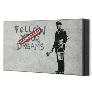 Banksy Wall Art Canvas Dreams Print  - Follow Your Dream Cancelled Street Graffiti Painting On Framed - Modern Quote Big Grafitti Decor