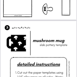 May include: A black and white mushroom mug slab pottery template with detailed instructions. The template includes cut-out shapes for the mug and handle, with the text "mushroom mug" and "detailed instructions".