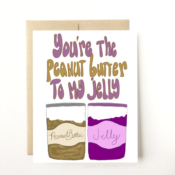 Peanut Butter to my Jelly Friendship Card, Funny Valentine Card, Galentine Card, Card for Friend, Card for Boyfriend, Card for Girlfriend