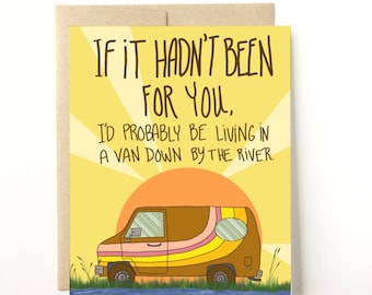 Living in a Van Down By the River Card, Funny Encouragement Card, Funny Card for Dad, Card for Mom, Ride or Die Card, Card for Best Friend