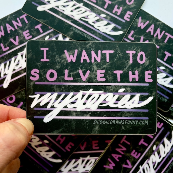 I Want To Solve The Mysteries Sticker, True Crime Lovers Sticker, Paranormal Sticker, Unsolved Mysteries Sticker