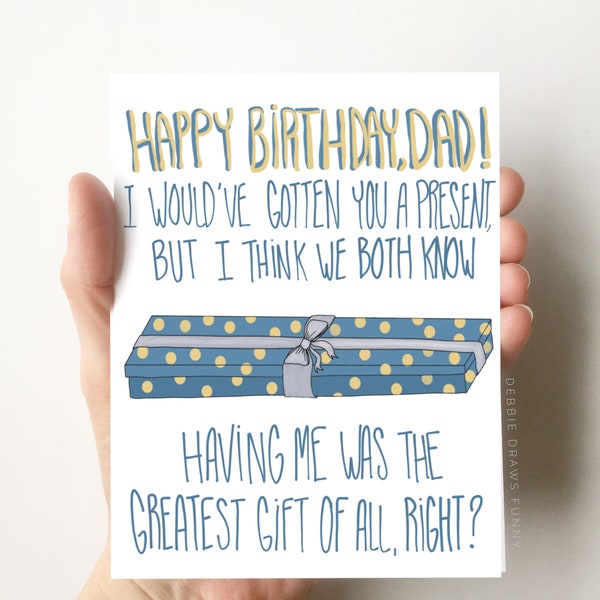 I Wouldve Gotten You a Present But, Funny Birthday Card for Dad Birthday Card, Dad Birthday Card, Card for Dad from Daughter Son