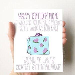 I Wouldve Gotten You a Present But, Funny Birthday Card for Mom Birthday Card, Mom Birthday Card, Card for Mom from Daughter Son