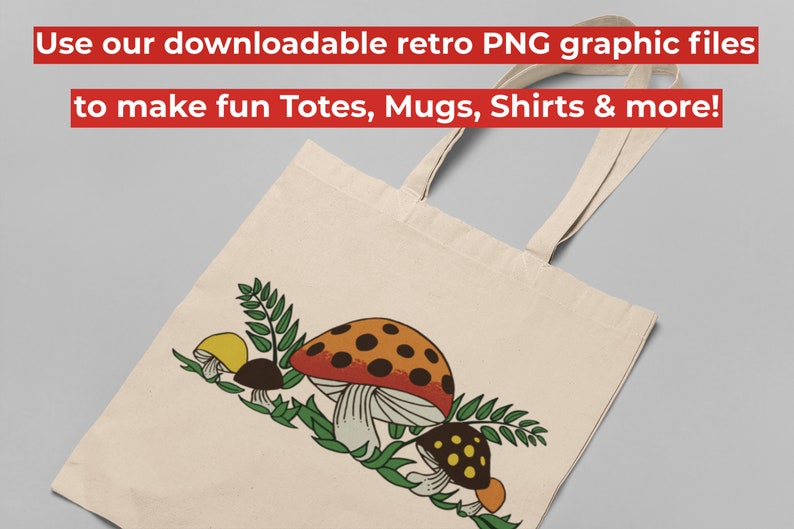 K&ouml;nnte beinhalten: Eine wei&szlig;e Einkaufstasche mit einem Retro-Design von Pilzen in Orange-, Gelb- und Braunt&ouml;nen. Die Pilze sind von gr&uuml;nen Bl&auml;ttern umgeben. Der Text "Use our downloadable retro PNG graphic files to make fun Totes, Mugs, Shirts & more!" befindet sich oben auf der Tasche.