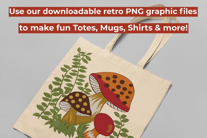Puede incluir: Una bolsa de tela beige con un dise&ntilde;o retro que presenta tres setas con detalles en rojo, naranja, marr&oacute;n y amarillo. Las setas est&aacute;n rodeadas de hojas verdes. El texto "Use our downloadable retro PNG graphic files to make fun Totes, Mugs, Shirts & more!" est&aacute; en la parte superior de la imagen.