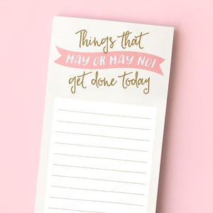 Funny Notepad, Coworker Gift, To Do List, Things That May or May Not Get Done, Lined Notepad, 50 Page Magnetic Notepad