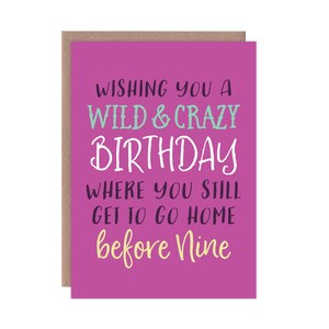 Drôle de carte d'anniversaire, carte d'anniversaire pour adultes, drôle de carte de vœux, vous souhaitant un anniversaire sauvage - Crazy où vous allez encore à la maison avant 9