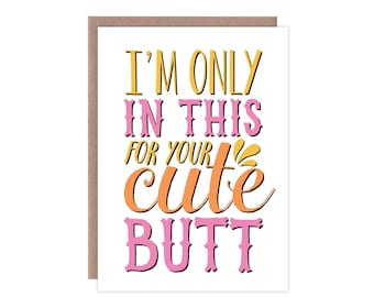 Drôle de carte d’anniversaire, carte de Saint-Valentin drôle, carte pour petit ami, carte pour petite amie, je ne suis que dans ceci pour votre jolie carte de fesses