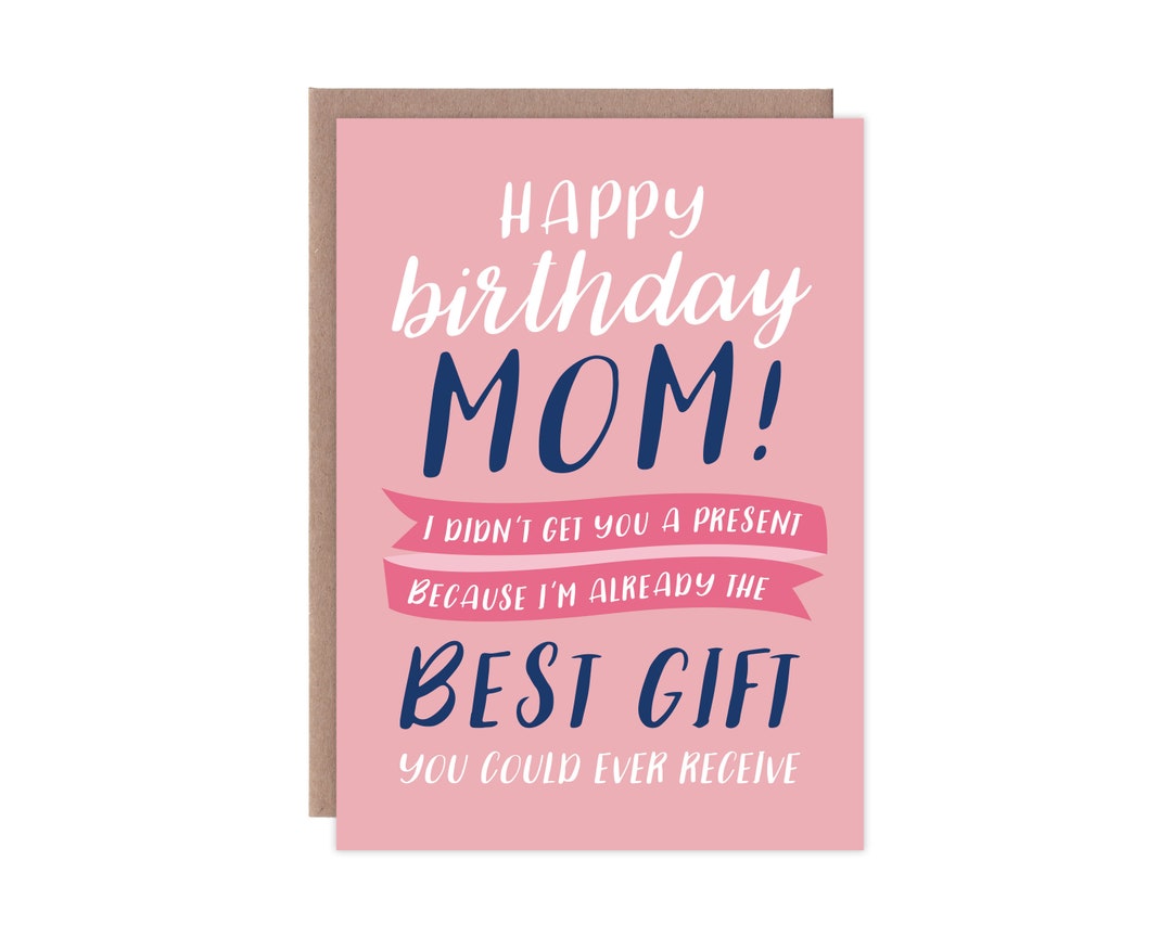 Funny Birthday Card, Card for Mom, Happy Birthday Mom I Didn't Get You ...