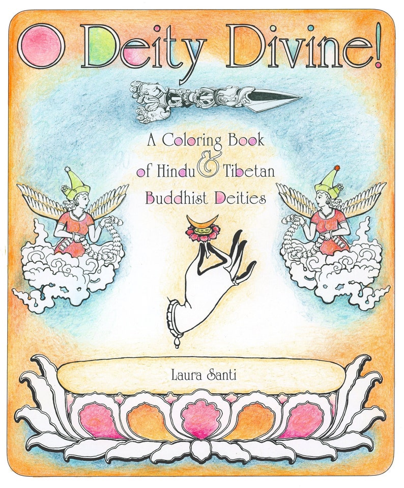 O Deity Divine A coloring book on Buddhist and Hindu ideas about spirit, mindfulness, life, and philosophy, with a bit of humor image 1