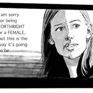 May include: Black and white illustration of a woman with long hair looking directly at the viewer. The text "I am sorry for being FORTHRIGHT or a FEMALE, but this is the way it's going to be." is written in the upper left corner of the image. The text "DH 2020" is written in the lower right corner of the image.